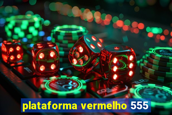 plataforma vermelho 555